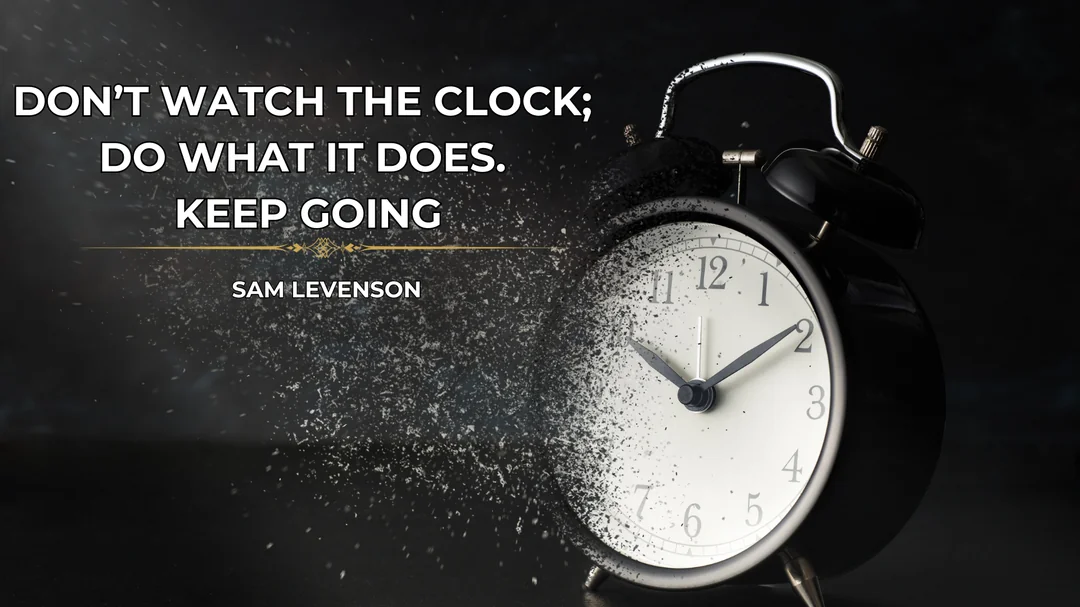 Don’t Watch the Clock—Keep Going: A Timeless Motivation Guide
